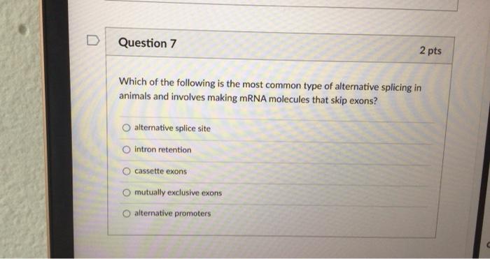 Solved D Question 7 2 pts Which of the following is the most | Chegg.com