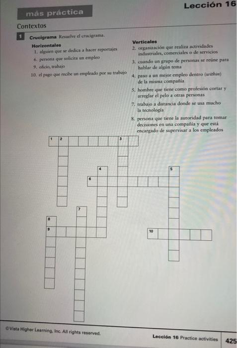 Lección 16 más práctica Contextos Crucigrama Resuelve el crucigrama. Horizontales 1. alguien que se dedica a hacer reportajes