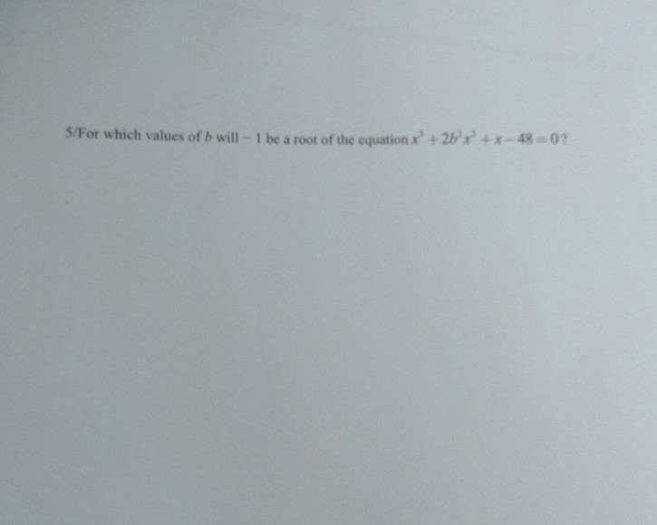 Solved S/For Which Values Of B Will - 1 Be A Root Of The | Chegg.com