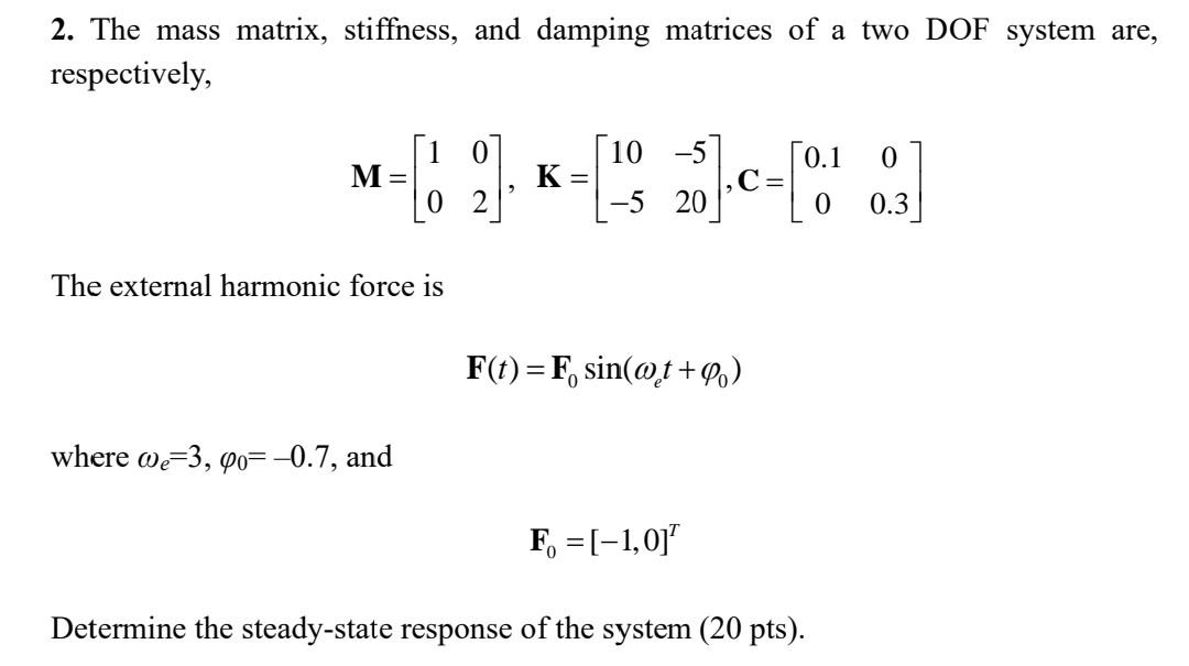 Solved 2. The mass matrix, stiffness, and damping matrices