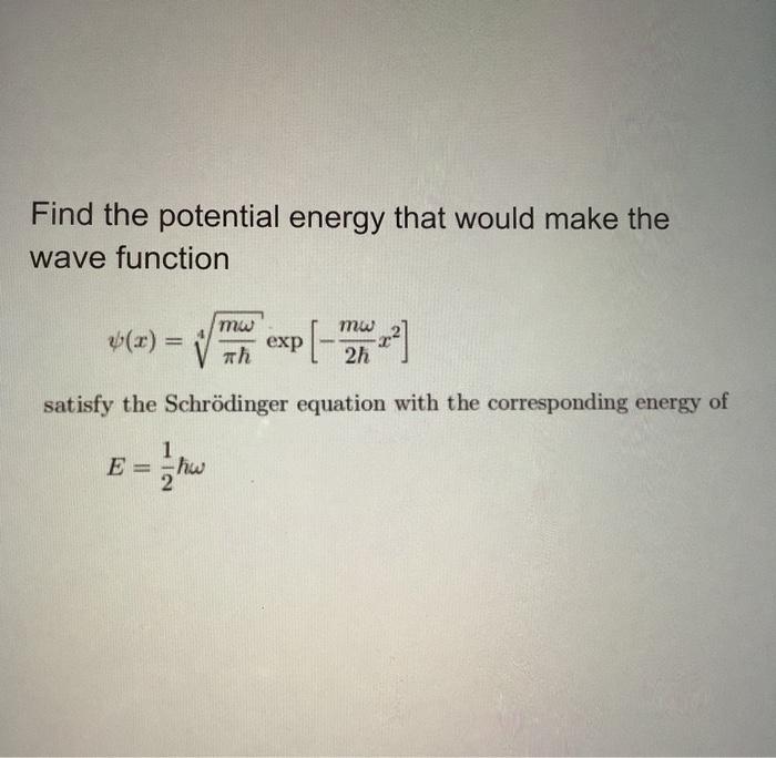Solved Find the potential energy that would make the wave | Chegg.com