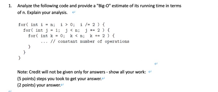 Solved 1. Analyze the following code and provide a "Big-O" | Chegg.com