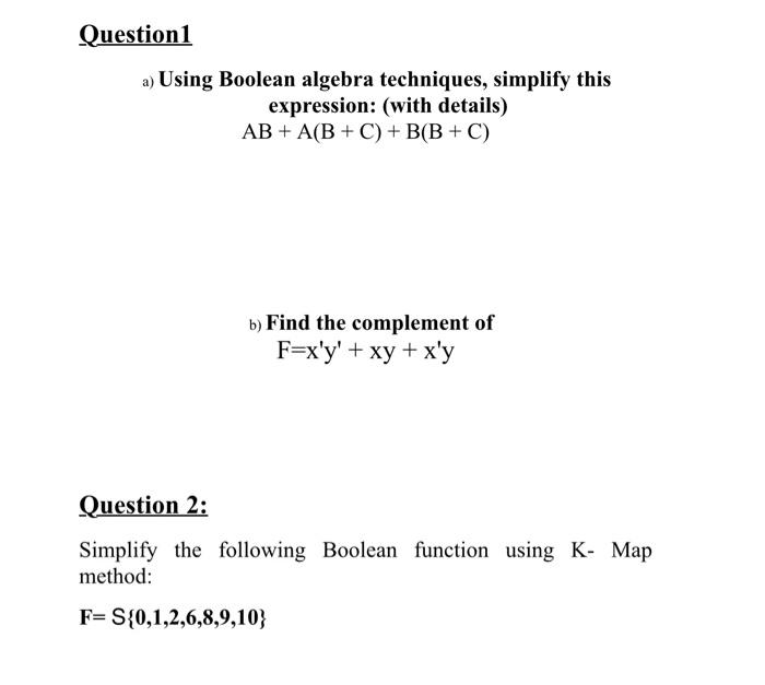 Solved Question1 a) Using Boolean algebra techniques, | Chegg.com