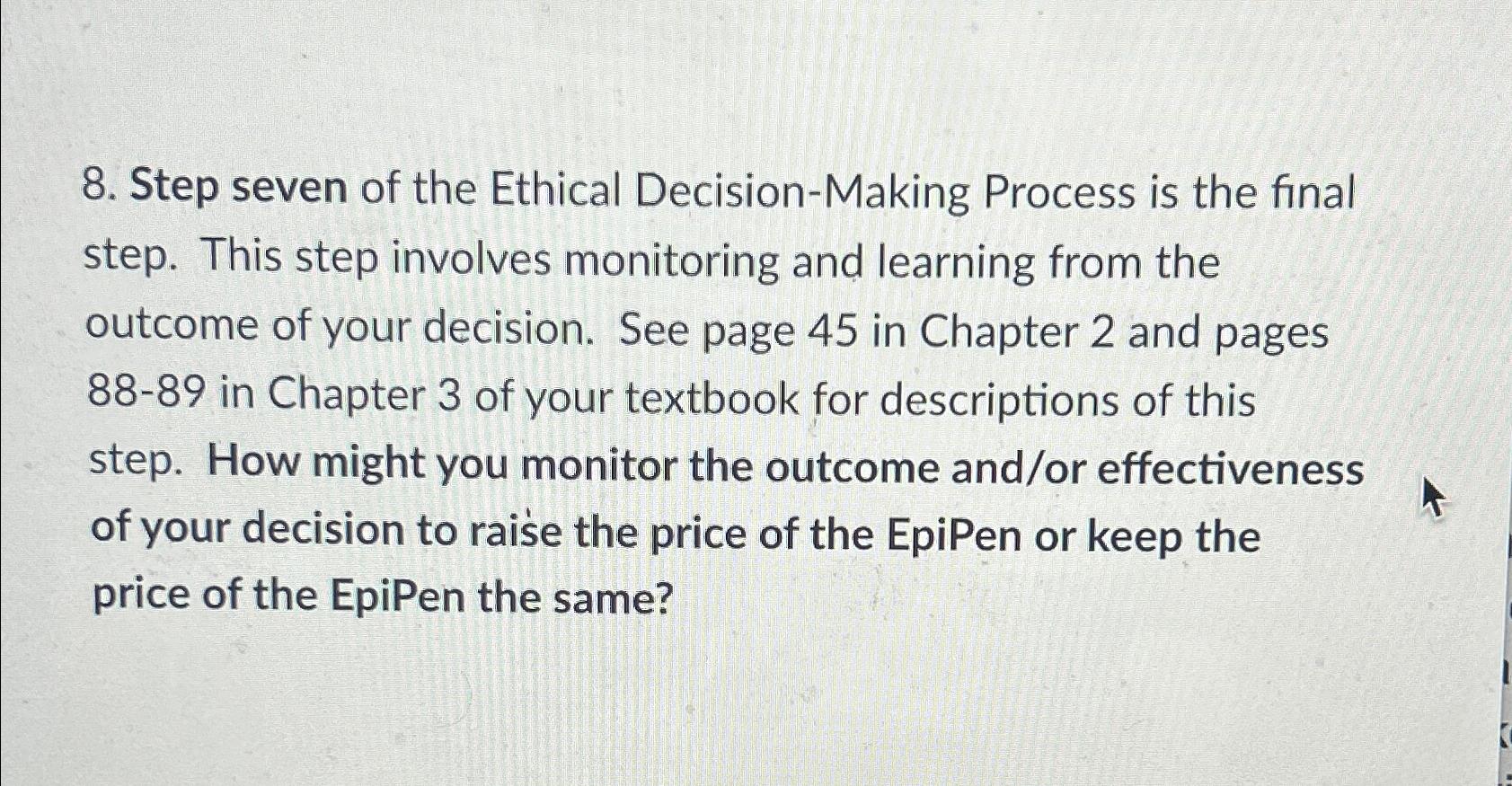 Solved Step seven of the Ethical Decision-Making Process is | Chegg.com