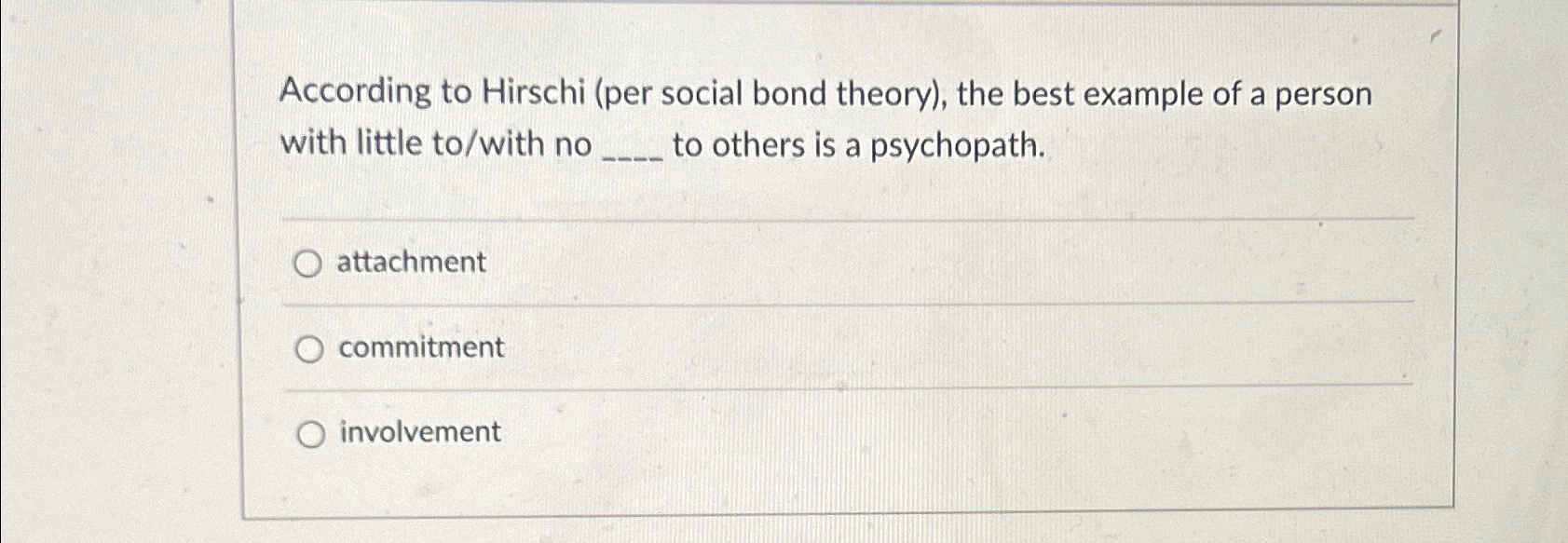 Solved According to Hirschi (per social bond theory), ﻿the | Chegg.com