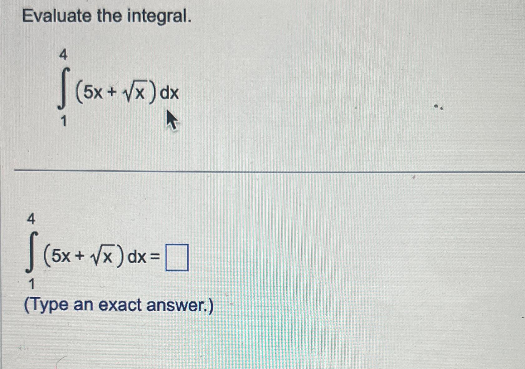 Solved Evaluate The Integral ∫14 5x X2 Dx∫14 5x X2 Dx Type