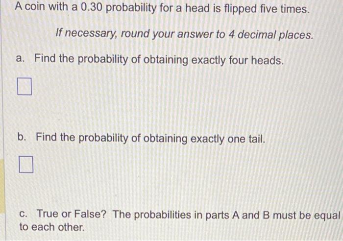 Solved A Coin With A 0.30 Probability For A Head Is Flipped | Chegg.com