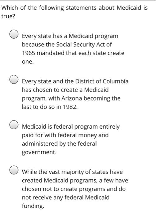 Solved Which of the following statements about Medicaid is
