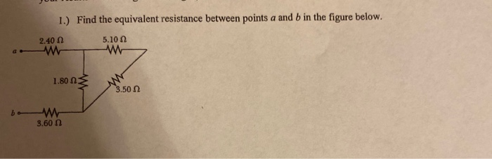 Solved 1.) Find the equivalent resistance between points a | Chegg.com