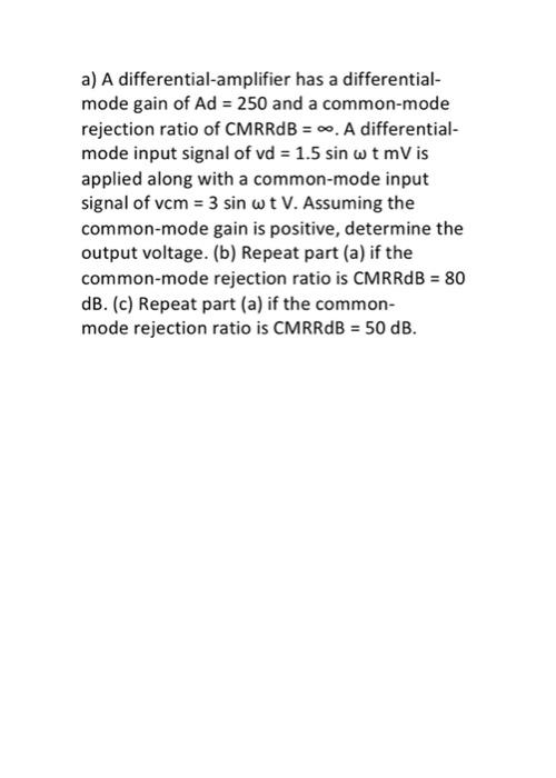 Solved a) A differentialamplifier has a differential mode