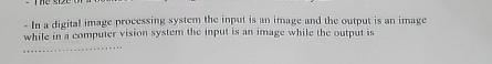 Solved In a digital image processing system the input is an | Chegg.com