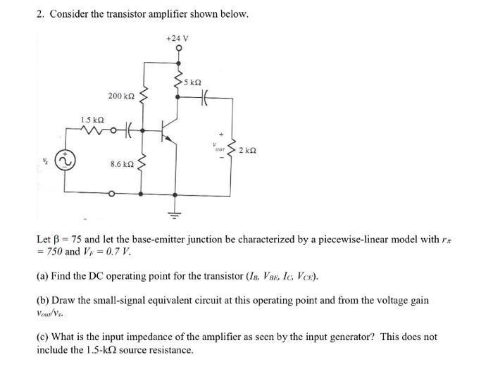 Solved 2. Consider the transistor amplifier shown below. Let | Chegg.com