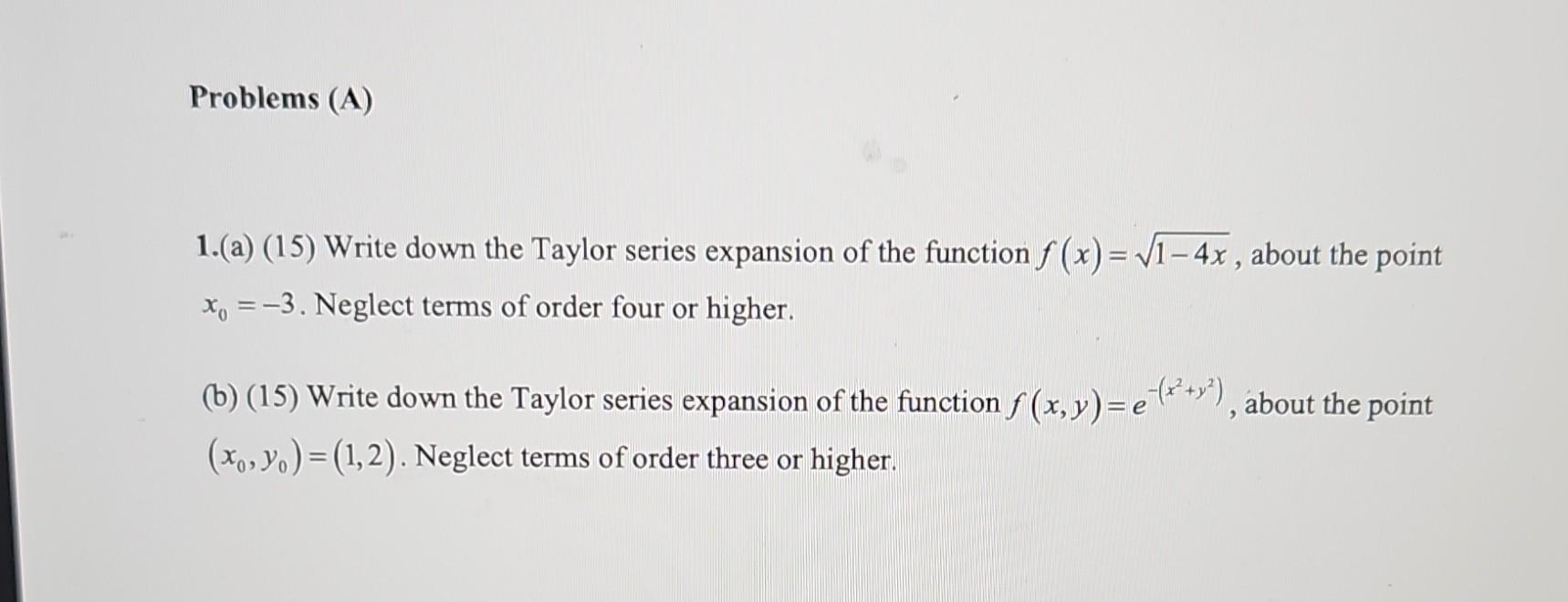 Solved 1.(a) (15) Write down the Taylor series expansion of | Chegg.com