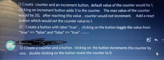 Solved 1) Create counter and an increment button, default | Chegg.com