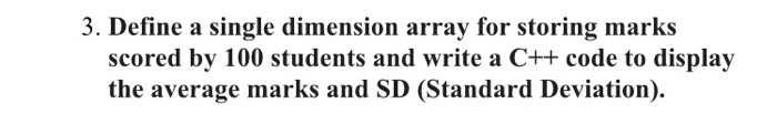 Solved 3. Define a single dimension array for storing marks | Chegg.com