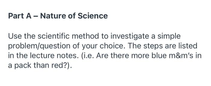Solved Part A - Nature of Science Use the scientific method | Chegg.com