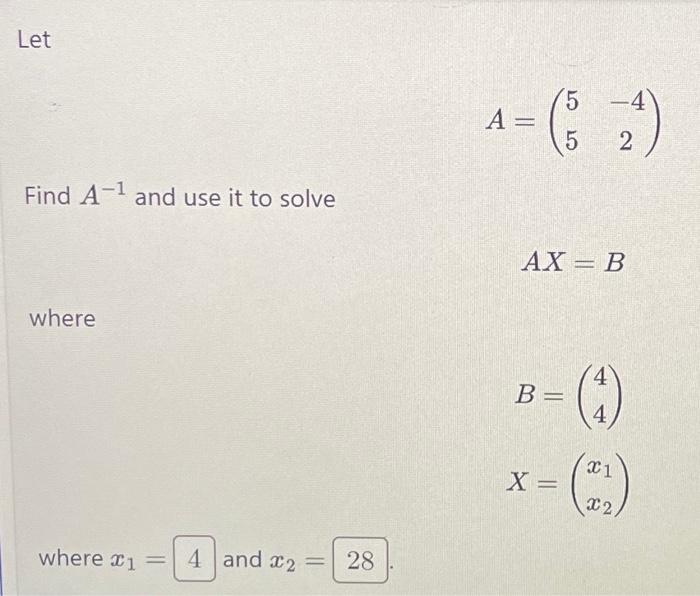 Solved Let Find A-¹ and use it to solve where where 1 = 4 | Chegg.com