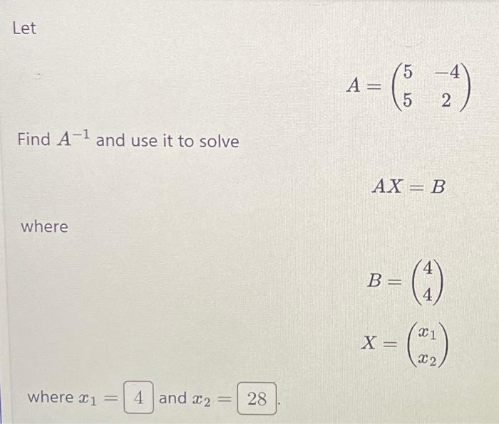 Solved Let Find A-¹ And Use It To Solve Where Where 1 = 4 | Chegg.com