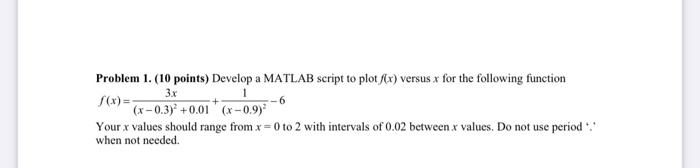 Solved 1 Problem 1. (10 points) Develop a MATLAB script to | Chegg.com