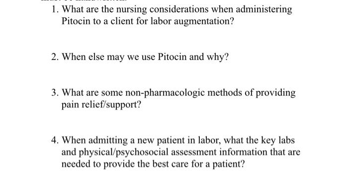 1. What are the nursing considerations when administering Pitocin to a client for labor augmentation? 2. When else may we use