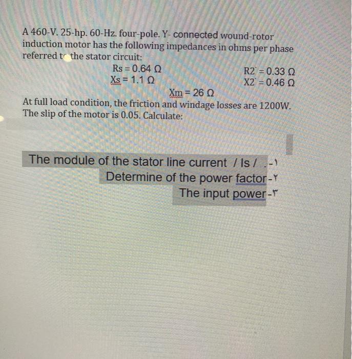 Solved A 460 V 25 Hp 60 Hz Four Pole Y Connected