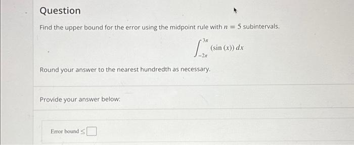 Solved Question Find the upper bound for the error using the | Chegg.com