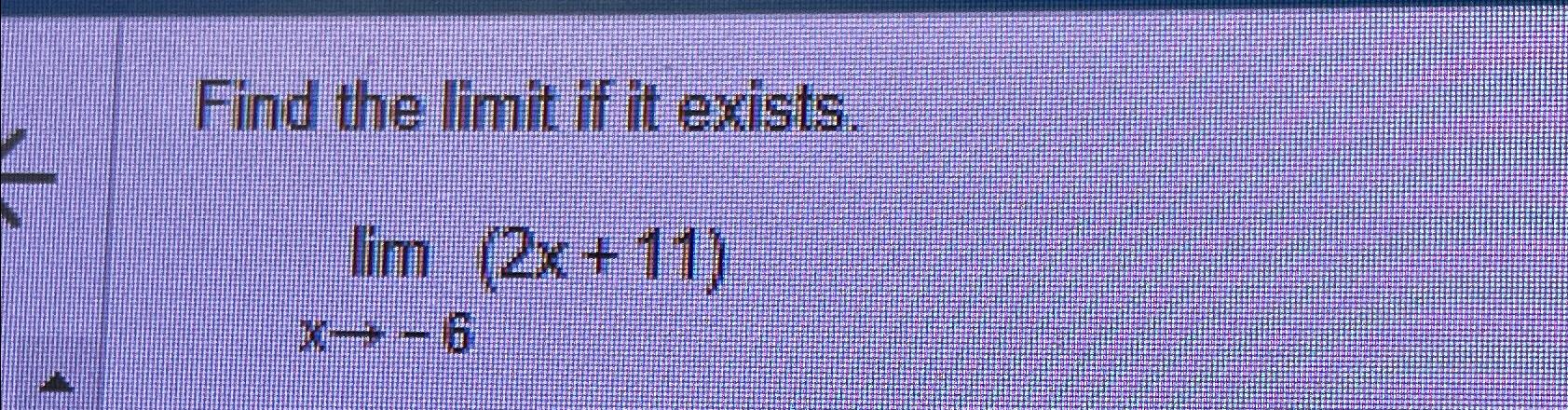 Solved Find The Limit If It Exists Limx→ 6 2x 11