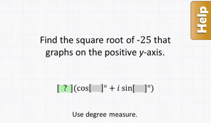 Solved Help Find the square root of -25 that graphs on the | Chegg.com