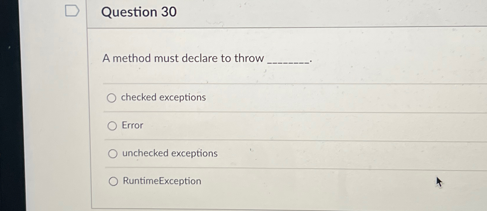 Solved Question 30A method must declare to throwchecked