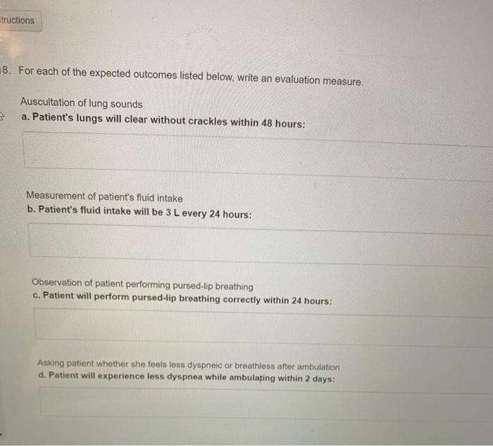 tructions 18. For each of the expected outcomes listed below, write an evaluation measure. Auscultation of lung sounds a. Pat