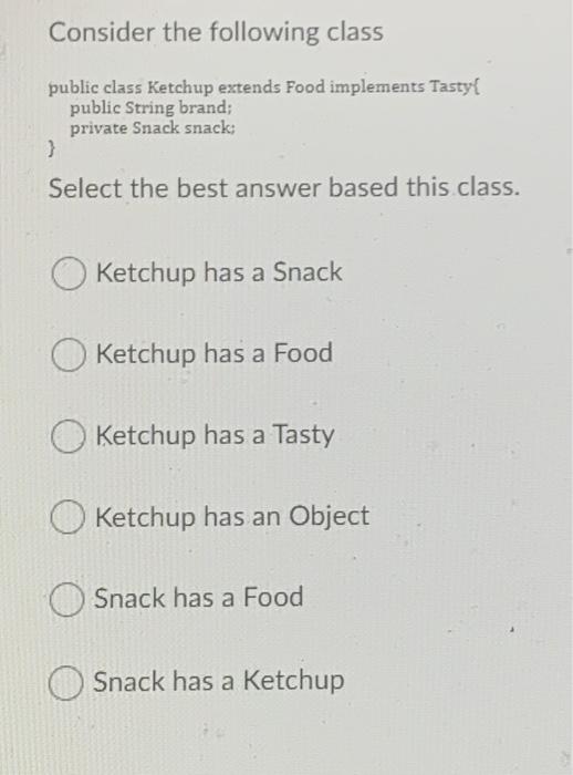 Solved Consider the following class public class Ketchup | Chegg.com