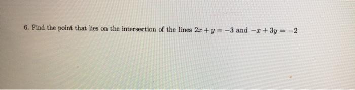 Solved 6. Find the point that lies on the intersection of | Chegg.com