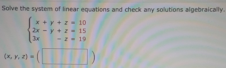 Solved Solve the system of linear equations and check any | Chegg.com