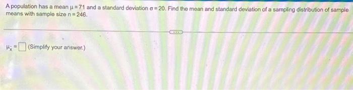 Solved A population has a mean μ=71 and a standard deviation | Chegg.com