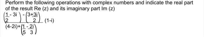 Solved Perform the following operations with complex numbers | Chegg.com