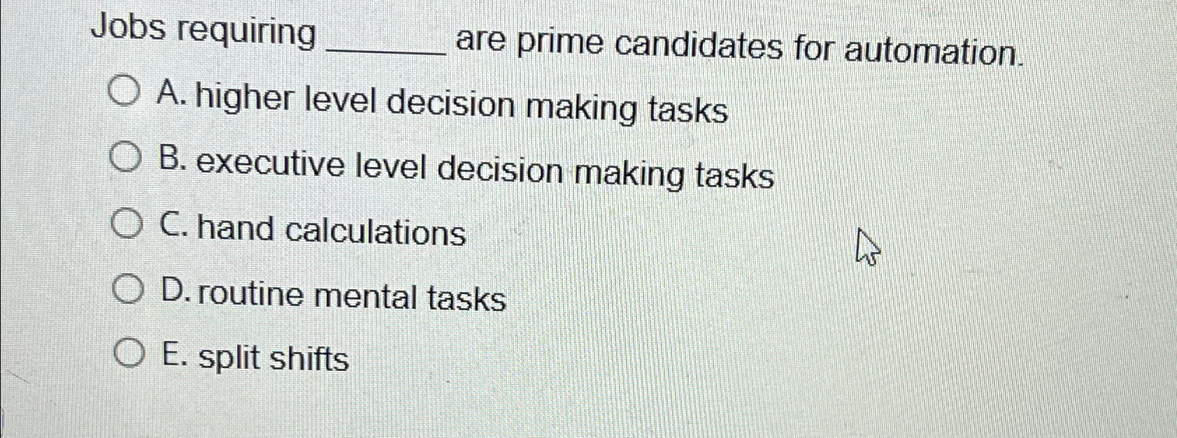 Solved Jobs requiring_____ ﻿are prime candidates for | Chegg.com