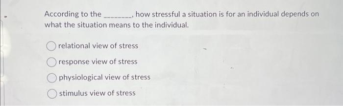 Solved According to the ________ how stressful a situation | Chegg.com