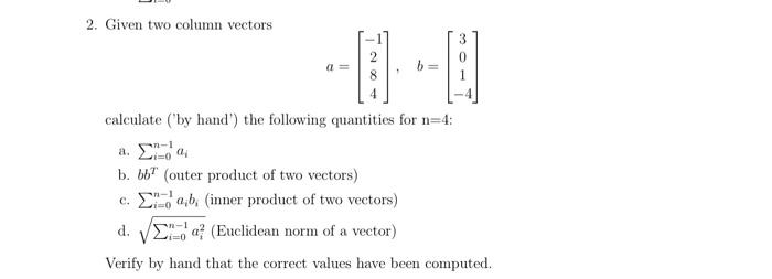 Solved 2. Given two column vectors a=⎣⎡−1284⎦⎤,b=⎣⎡301−4⎦⎤ | Chegg.com
