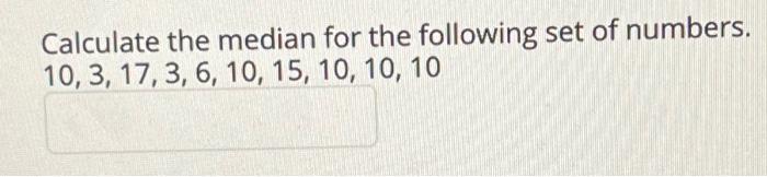 Solved Calculate The Median For The Following Set Of | Chegg.com