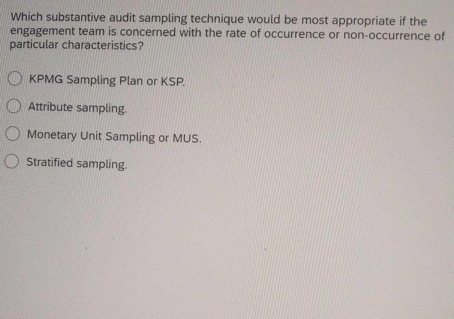 Solved Which Substantive Audit Sampling Technique Would Be | Chegg.com