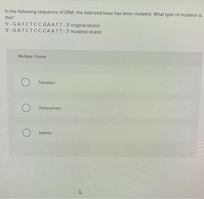 Solved In the following sequence of DNA, the italicized base | Chegg.com