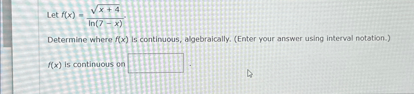 Solved Let f(x)=x+42ln(7-x)Determine where f(x) ﻿is | Chegg.com