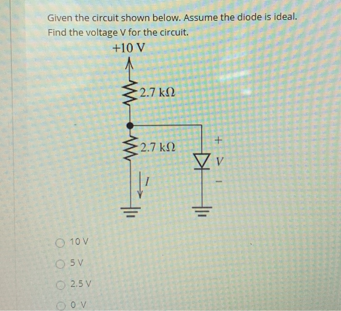 Solved Given The Circuit Shown Below. Assume The Diode Is | Chegg.com