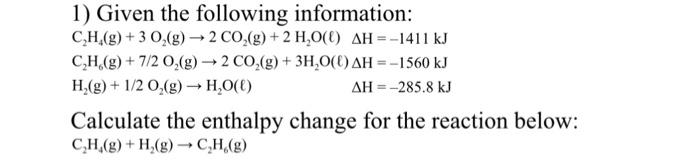 Solved 1) Given the following information: C2H4( g)+3O2( | Chegg.com