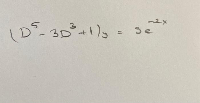 Solved (D5−3D3+1)y=9e−2x | Chegg.com
