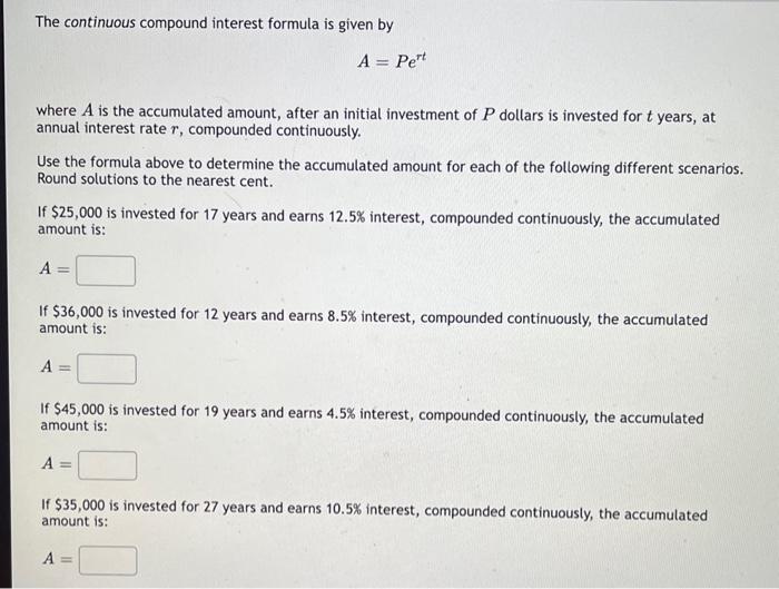 The continuous compound interest formula is given by
\[
A=P e^{r t}
\]
where \( A \) is the accumulated amount, after an init