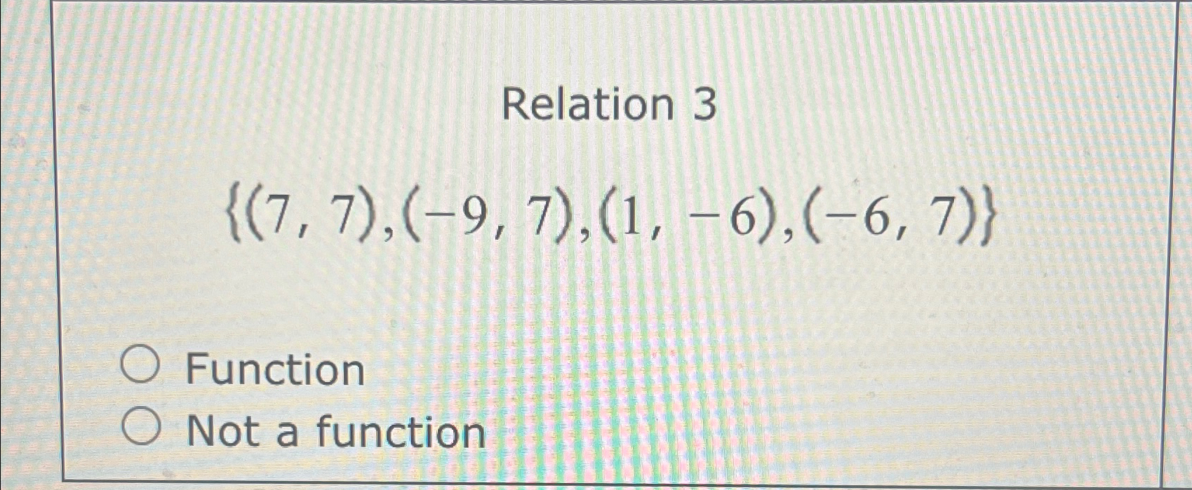 Solved Relation 3{ 7 7 9 7 1 6 6 7 }functionnot A