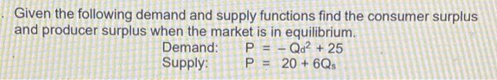 Solved Given The Following Demand And Supply Functions Find | Chegg.com