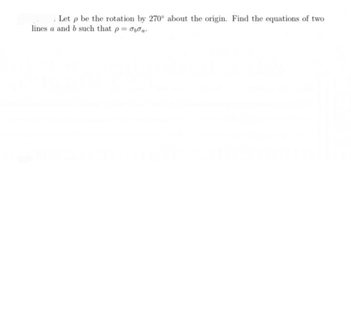 Solved Let p be the rotation by 270° about the origin. Find | Chegg.com