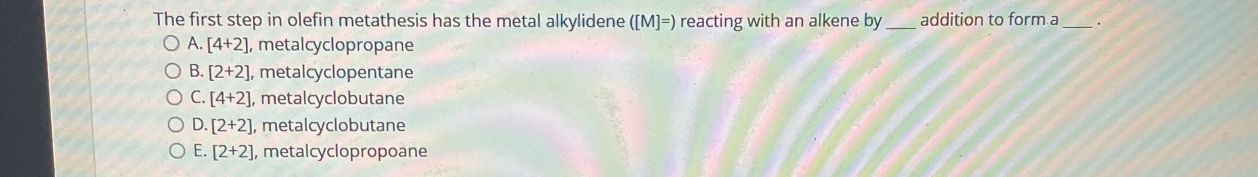Solved The first step in olefin metathesis has the metal | Chegg.com